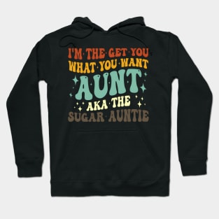 I'M The Get You What You Want Aunt Aka The Sugar Auntie Hoodie